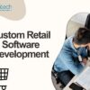 Custom Retail Software Development