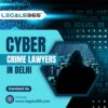 Top Cyber Crime Lawyers in Delhi – Expert Legal Help