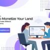 How to Monetize Your Land for Capital Growth Without Borrowing Money