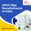 Best UPVC Pipe Manufacturers in India – Buy Now