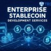 Launch Your Own Enterprise Stablecoin – End-to-End Development