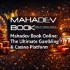 Mahadev Book Online: The Ultimate Betting Website
