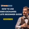 How to Use Tiger Exchange: Complete Beginner Guide