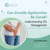 Can Erectile Dysfunction Be Cured? | Understanding ED Management