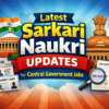 Latest Sarkari Naukri Updates for Central Government Jobs