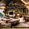 Luxury Interior Designers in Greater Noida