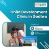 Trusted Child Development Clinic in Godhra for Comprehensive Care