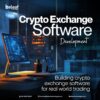 Crypto Exchange Software Development Built for Real World Trading