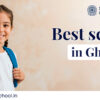 Best Schools in Ghaziabad for Holistic Learning