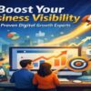 Boost Your Business Visibility with Proven Digital Growth Experts