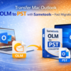 Transfer Mac Outlook OLM to PST with Sametools – Fast Migration Tool