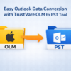 Easy Outlook Data Conversion with TrustVare OLM to PST Tool
