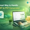 Smart Way to Handle OST to PST Conversion