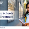 Private Schools in Indirapuram for Quality Education
