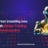 Turn Market Volatility into Profit with Hedge Trading Bot Development