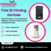 Precision FDM 3D Printing Solutions for Advanced Prototyping