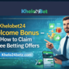 Khelobet24 Welcome Bonus – How to Claim Free Betting Offers