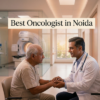 How Does the Best Oncologist in Noida Ensure Personalized Cancer Care?