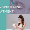 Skin Whitening Treatment