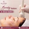 Best Beauty Salon in West Delhi