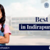 Best Schools in Indirapuram CBSE for Quality Education