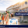 Best Schools in Indirapuram with Fees for Quality Education
