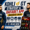 Kohli vs GT Strategy & Dafabet App Insights 2026 Read Now