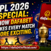 IPL 2026 Special: How Dafabet Makes Every Match More Exciting