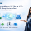Batch Convert Excel CSV Files to VCF – Save & Share Contacts Fast