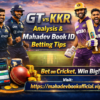 GT vs KKR Analysis & Mahadev Book ID Betting Tips