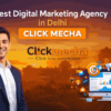 Best Digital Marketing Agency in Delhi – Click Mecha