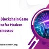 End-to-End Blockchain Game Development for Modern Gaming Businesses