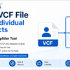 Convert VCF File to Individual Contacts in Seconds