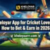 Kheloyar App for Cricket Lovers – How to Bet & Earn in 2026