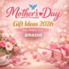 Mother’s Day Gift Ideas 2026 – Buy Online from Amazon
