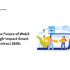 Build the Future of Web3 with High-Impact Smart Contract Skills