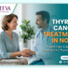 Thyroid Cancer Treatment In Noida | Holistic Cancer Care
